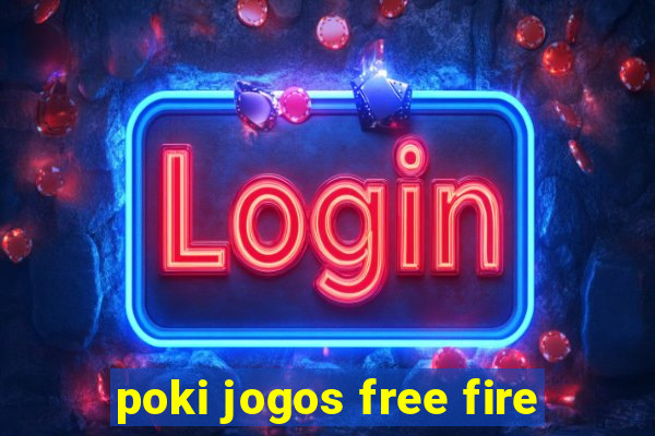 poki jogos free fire